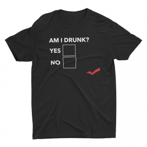 AM I DRUNK T-SHIRT UNISEX